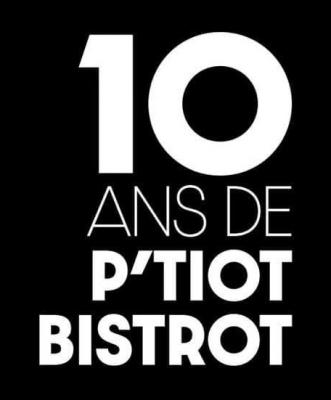 10 ans de P'tiot Bistrot